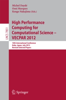 High Performance Computing for Computational Science - VECPAR 2012 : 10th International Conference, Kope, Japan, July 17-20, 2012, Revised Selected Papers