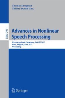 Advances in Nonlinear Speech Processing : 6th International Conference, NOLISP 2013, Mons, Belgium, June 19-21, 2013, Proceedings