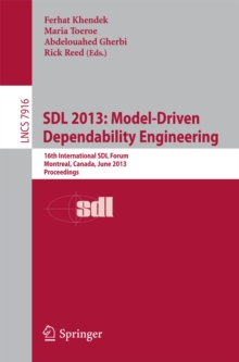 SDL 2013: Model Driven Dependability Engineering : 16th International SDL Forum, Montreal, Canada, June 26-28, 2013, Proceedings