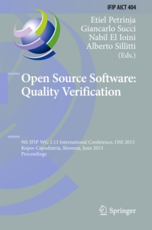 Open Source Software: Quality Verification : 9th IFIP WG 2.13 International Conference, OSS 2013, Koper-Capodistria, Slovenia, June 25-28, 2013, Proceedings