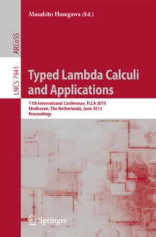 Typed Lambda Calculi and Applications : 11th International Conference, TLCA 2013, Eindhoven, The Netherlands, June 26-28, 2013, Proceedings