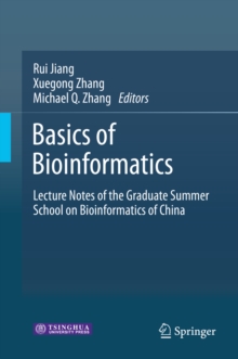 Basics of Bioinformatics : Lecture Notes of the Graduate Summer School on Bioinformatics of China