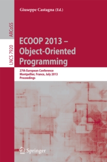 ECOOP 2013 -- Object-Oriented Programming : 27th European Conference, Montpellier, France, July 1-5, 2013, Proceedings