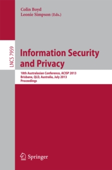 Information Security and Privacy : 18th Australasian Conference, ACISP 2013, Brisbane, Australia, July 1-3, 2013, Proceedings