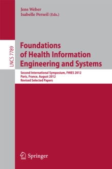 Foundations of Health Information Engineering and Systems : Second International Symposium, FHIES 2012, Paris, France, August 27-28, 2012. Revised Selected Papers