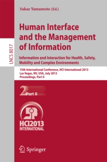 Human Interface and the Management of Information : Information and Interaction for Health, Safety, Mobility and Complex Environments. 15th International Conference, HCI International 2013, Las Vegas,