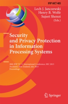 Security and Privacy Protection in Information Processing Systems : 28th IFIP TC 11 International Conference, SEC 2013, Auckland, New Zealand, July 8-10, 2013, Proceedings