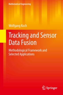 Tracking and Sensor Data Fusion : Methodological Framework and Selected Applications