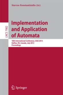 Implementation and Application of Automata : 18th International Conference, CIAA 2013, Halifax, NS, Canada, July 16-19, 2013. Proceedings