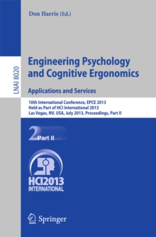 Engineering Psychology and Cognitive Ergonomics. Applications and Services : 10th International Conference, EPCE 2013, Held as Part of HCI International 2013, Las Vegas, NV, USA, July 21-26, 2013, Pro