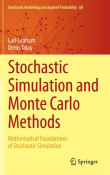 Stochastic Simulation and Monte Carlo Methods : Mathematical Foundations of Stochastic Simulation, Hardback Book Stochastic Simulation and Monte Carlo Methods : Mathematical Foundations of Stochastic Simulation, Hardback Book