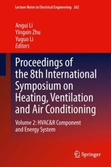 Proceedings of the 8th International Symposium on Heating, Ventilation and Air Conditioning : Volume 2: HVAC&R Component and Energy System