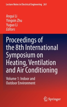 Proceedings of the 8th International Symposium on Heating, Ventilation and Air Conditioning : Volume 1: Indoor and Outdoor Environment, Hardback Book Proceedings of the 8th International Symposium on Heating, Ventilation and Air Conditioning : Volume 1: Indoor and Outdoor Environment, Hardback Book