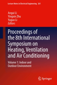 Proceedings of the 8th International Symposium on Heating, Ventilation and Air Conditioning : Volume 1: Indoor and Outdoor Environment