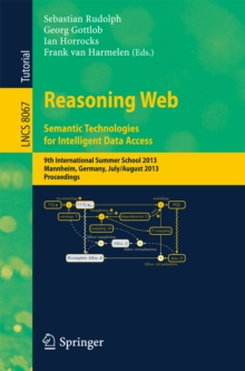 Reasoning Web. Semantic Technologies for Intelligent Data Access : 9th International Summer School 2013, Mannheim, Germany, July 30 -- August 2, 2013. Proceedings