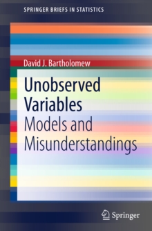 Unobserved Variables : Models and Misunderstandings