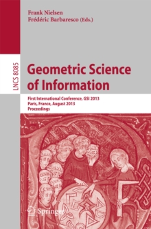 Geometric Science of Information : First International Conference, GSI 2013, Paris, France, August 28-30, 2013, Proceedings