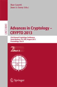 Advances in Cryptology - CRYPTO 2013 : 33rd Annual Cryptology Conference, Santa Barbara, CA, USA, August 18-22, 2013. Proceedings, Part II