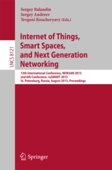 Internet of Things, Smart Spaces, and Next Generation Networking : 13th International Conference, NEW2AN 2013, and 6th Conference, ruSMART 2013, St. Petersburg, Russia, August 28-30, 2013. Proceedings