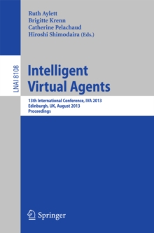 Intelligent Virtual Agents : 13th International Conference, IVA 2013, Edinburgh, UK, August 29-31, 2013, Proceedings