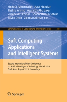 Soft Computing Applications and Intelligent Systems : Second International Multi-Conference on Artificial Intelligence Technology, M-CAIT 2013, Shah Alam, August 28-29, 2013. Proceedings