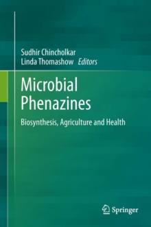 Microbial Phenazines : Biosynthesis, Agriculture and Health