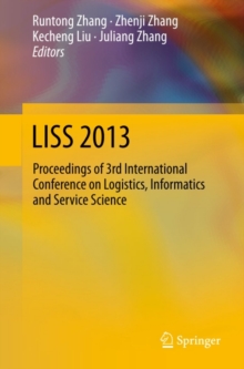 LISS 2013 : Proceedings of 3rd International Conference on Logistics, Informatics and Service Science