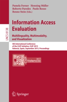 Information Access Evaluation. Multilinguality, Multimodality, and Visualization : 4th International Conference of the CLEF Initiative, CLEF 2013, Valencia, Spain, September 23-26, 2013. Proceedings