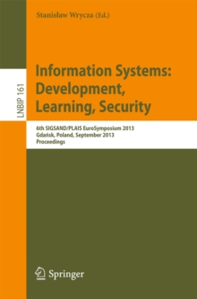 Information Systems: Development, Learning, Security : 6th SIGSAND/PLAIS EuroSymposium 2013, Gdansk, Poland, September 26, 2013, Proceedings