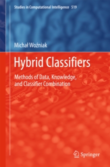 Hybrid Classifiers : Methods of Data, Knowledge, and Classifier Combination