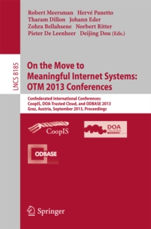 On the Move to Meaningful Internet Systems: OTM 2013 Conferences : Confederated International Conferences: CoopIS, DOA-Trusted Cloud and ODBASE 2013, Graz, Austria, September 9-13, 2013. Proceedings.