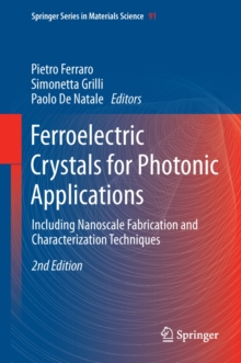 Ferroelectric Crystals for Photonic Applications : Including Nanoscale Fabrication and Characterization Techniques