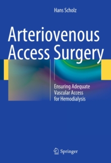 Arteriovenous Access Surgery : Ensuring Adequate Vascular Access for Hemodialysis