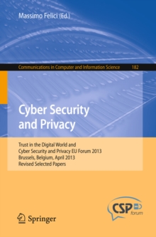 Cyber Security and Privacy : Trust in the Digital World and Cyber Security and Privacy EU Forum 2013, Brussels, Belgium, April 2013, Revised Selected Papers