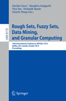 Rough Sets, Fuzzy Sets, Data Mining, and Granular Computing : 14th International Conference, RSFDGrC 2013, Halifax, NS, Canada, October 11-14, 2013. Proceedings