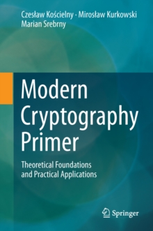 Modern Cryptography Primer : Theoretical Foundations and Practical Applications