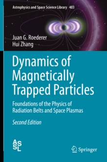 Dynamics of Magnetically Trapped Particles : Foundations of the Physics of Radiation Belts and Space Plasmas