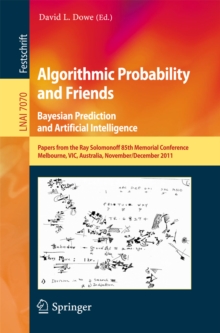 Algorithmic Probability and Friends. Bayesian Prediction and Artificial Intelligence : Papers from the Ray Solomonoff 85th Memorial Conference, Melbourne, VIC, Australia, November 30 -- December 2, 20