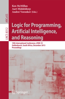 Logic for Programming, Artificial Intelligence, and Reasoning : 19th International Conference, LPAR-19, Stellenbosch, South Africa, December 14-19, 2013, Proceedings