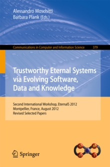 Trustworthy Eternal Systems via Evolving Software, Data and Knowledge : Second International Workshop, EternalS 2012, Montpellier, France, August 28, 2012, Revised Selected Papers