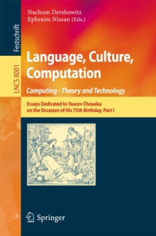 Language, Culture, Computation: Computing - Theory and Technology : Essays Dedicated to Yaacov Choueka on the Occasion of His 75 Birthday, Part I