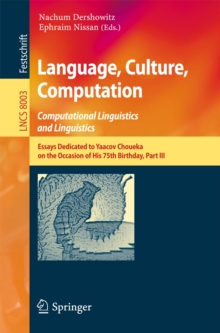 Language, Culture, Computation: Computational Linguistics and Linguistics : Essays Dedicated to Yaacov Choueka on the Occasion of His 75 Birthday, Part III