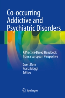 Co-occurring Addictive and Psychiatric Disorders : A Practice-Based Handbook from a European Perspective