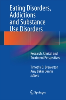 Eating Disorders, Addictions and Substance Use Disorders : Research, Clinical and Treatment Perspectives, Hardback Book Eating Disorders, Addictions and Substance Use Disorders : Research, Clinical and Treatment Perspectives, Hardback Book