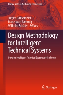 Design Methodology for Intelligent Technical Systems : Develop Intelligent Technical Systems of the Future