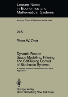 Dynamic Feature Space Modelling, Filtering and Self-Tuning Control of Stochastic Systems : A Systems Approach with Economic and Social Applications