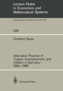 Alternative Theories of Output, Unemployment, and Inflation in Germany: 1960-1985