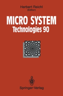 Micro System Technologies 90 : 1st International Conference on Micro Electro, Opto, Mechanic Systems and Components Berlin, 10-13 September 1990