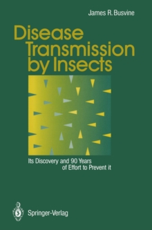 Disease Transmission by Insects : Its Discovery and 90 Years of Effort to Prevent it