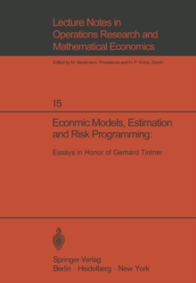 Economic Models, Estimation and Risk Programming: Essays in Honor of Gerhard Tintner : Essays in Honor of Gerhard Tintner